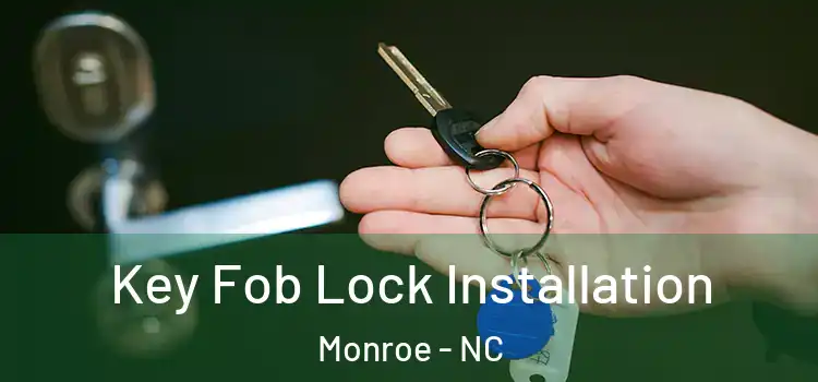 Key Fob Lock Installation Monroe - NC
