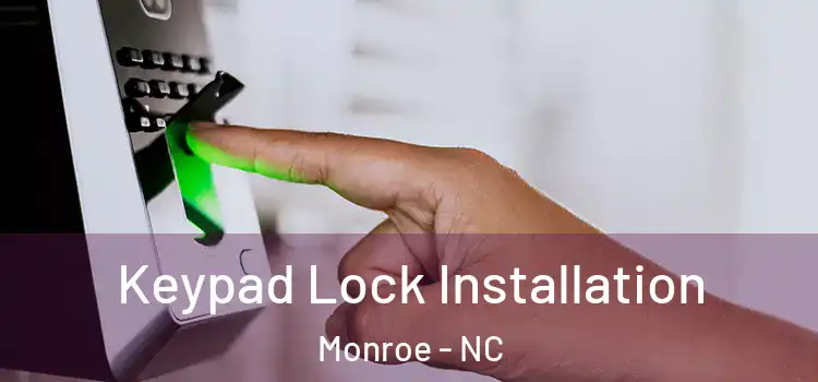 Keypad Lock Installation Monroe - NC